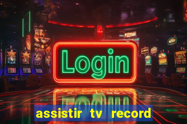 assistir tv record bahia ao vivo agora